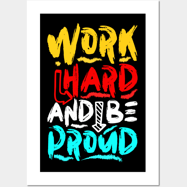 Work Hard And Be Proud Wall Art by Mako Design 